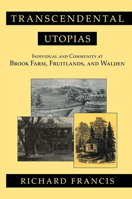 Transcendental Utopias: Individual and Community at Brook Farm, Fruitlands, and Walden 0801430933 Book Cover