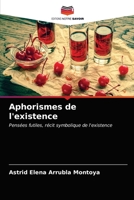 Aphorismes de l'existence: Pensées futiles, récit symbolique de l'existence 6203179183 Book Cover