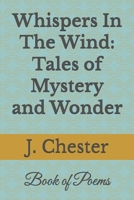 Whispers In The Wind: Tales of Mystery and Wonder B0CH1VVMXQ Book Cover
