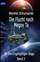 Die Flucht nach Megoy Ta: Band 3 der Engelsjünger-Saga (Die Engelsjünger) B0C1J2GTS4 Book Cover