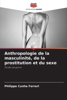 Anthropologie de la masculinité, de la prostitution et du sexe: Études de genre 6205284537 Book Cover