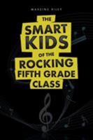 The Smart Kids of the Rocking Fifth Grade Class 1514487985 Book Cover