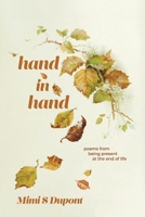 Hand In Hand: Poems From Being Present at the End of Life B0FKVZZ3JC Book Cover