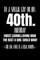 To A Special Guy On His 40th. Birthday Sweet,Caring,Loving Man The Best A Girl Could Want   The Big Cock Is A Real Bonus: Funny adult humor gift ... a laugh - get this truly unique gift today 168732185X Book Cover