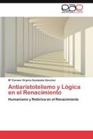 Antiaristotelismo y Logica En El Renacimiento 3847369458 Book Cover