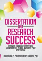 Dissertation and Research Success: Hands-on Coaching for Doctoral Success Before, During, and After Your Dissertation 1479764272 Book Cover