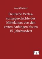 Deutsche Verfassungsgeschichte Des Mittelalters Von Den Ersten Anf Ngen Bis Ins 15. Jahrhundert 3863823346 Book Cover