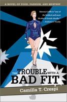 The Trouble With a Bad Fit: A Novel of Food, Fashion, and Mystery 0061094080 Book Cover