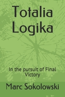 Totalia Logika: In the pursuit of Final Victory B08978G339 Book Cover