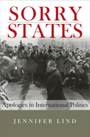 Sorry States: Apologies in International Politics 0801476283 Book Cover