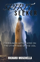 Spirit Seeker: Communion With Those on the Other Side of the Veil 1954528582 Book Cover