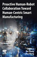 Proactive Human-Robot Collaboration Toward Human-Centric Smart Manufacturing 0443139431 Book Cover