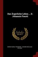 Das Ärgerliche Leben ... D. Johannis Fausti 0353411329 Book Cover