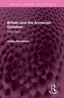 Britain and the Armenian Question: 1915-1923 1032610425 Book Cover