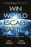 Win the World or Escape the Earth The End Times 1908393149 Book Cover