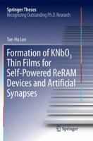 Formation of KNbO3 Thin Films for Self-Powered ReRAM Devices and Artificial Synapses 9811347883 Book Cover