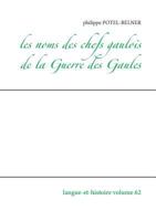 Les noms des chefs gaulois de la Guerre des Gaules: Langue-et-histoire volume 62 2322081000 Book Cover
