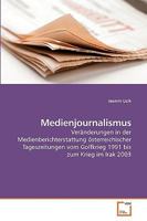 Medienjournalismus: Veränderungen in der Medienberichterstattung österreichischer Tageszeitungen vom Golfkrieg 1991 bis zum Krieg im Irak 2003 3639185153 Book Cover
