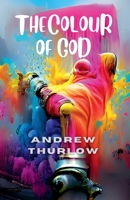 The Colour of God 1764197607 Book Cover