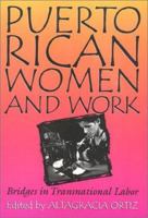 Puerto Rican Women and Work: Bridges in Transnational Labor (Puerto Rican Studies Series) 1566394511 Book Cover