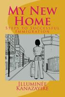 My New Home: Steps to Successful Immigration 1539661865 Book Cover