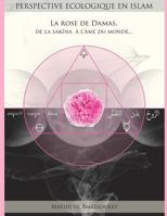 Rose de Damas: De la Sakina a l'ame du monde (perspectives ecologiques en Islam) 198184791X Book Cover