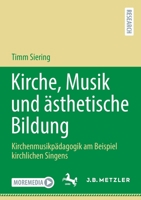 Kirche, Musik und ästhetische Bildung: Kirchenmusikpädagogik am Beispiel kirchlichen Singens 366265539X Book Cover