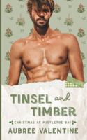 Tinsel & Timber: A grumpy/sunshine, enemies to lovers spicy Christmas novella B0G2B73QWN Book Cover
