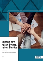 Raison d'être, raison d'y être, raison d'en être: Conjuguer la raison d'être de l'entreprise avec la vocation de ses salariés 2383512419 Book Cover