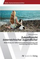 Zukunftssicht österreichischer Jugendlicher: Bedeutung von Selbstwirksamkeitserwartung und soziodemografischen Daten 3639488938 Book Cover