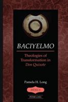 Baciyelmo: Theologies of Transformation in Don Quixote 1433139863 Book Cover