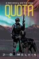 Quota: A Mercenary and His Dogs 1480850551 Book Cover