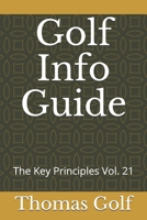 Golf Info Guide: The Key Principles Vol. 21 B08QWK88MX Book Cover