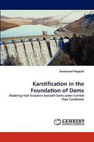 Karstification in the Foundation of Dams: Modeling Void Evolution beneath Dams under Limited Flow Conditions 3838347307 Book Cover