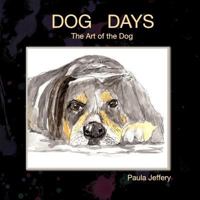 Dog Days: The Art of the Dog 1546370358 Book Cover