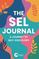 The SEL Journal: A Journal To Self- Discovery: B0FQ4HTVWS Book Cover