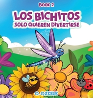 Los bichitos solo quieren divertirse: Book 2 (Spanish Edition) 1972549499 Book Cover