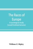 The races of Europe; a sociological study (Lowell Institute lectures) 9353898277 Book Cover