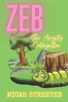 Zeb the Angsty Caterpillar B098VY5S7F Book Cover