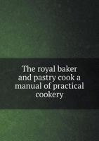 The Royal Baker and Pastry Cook 374478892X Book Cover