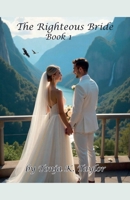 The Righteous Bride Book 1 196564161X Book Cover