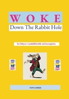 WOKE - Down The Rabbit Hole: En Odysse i samhällskritik och korruption (Swedish Edition) 9180801528 Book Cover