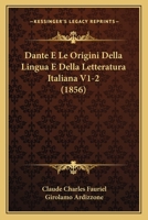 Dante Et Les Origines De La Langue Et De La Littérature Italiennes: Cours Fait À La Faculté Des Lettres De Paris... 1018062130 Book Cover