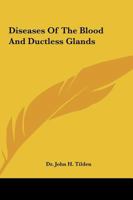 Diseases Of The Blood And Ductless Glands 1425326455 Book Cover