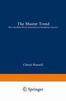 The Master Trend: How the Baby Boom Generation Is Remaking America 0306445077 Book Cover