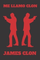 ME LLAMO CLON JAMES CLON: CUADERNO DE NOTAS. LIBRETA DE APUNTES, DIARIO PERSONAL O AGENDA. REGALO ORIGINAL PARA AMANTES DEL CINE. 1657025659 Book Cover