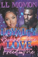 Loyalty Bound Me, Love Freed Me B0FTF66GRJ Book Cover