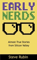 Early Nerds: Almost-True Stories from Silicon Valley 1732087903 Book Cover