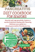 PANCREATITIS DIET COOKBOOK FOR SENIORS: Nourish well, age gracefully. Explore a world of delicious healing with 'Savoring Wellness,'your guide to a vibrant,pancreatitis-friendly journey. B0CSB22916 Book Cover