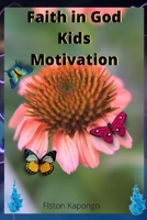 Faith In God Kids Motivation B08ZF37BTX Book Cover